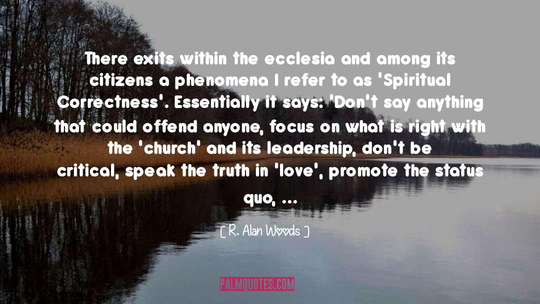 R. Alan Woods Quotes: There exits within the ecclesia