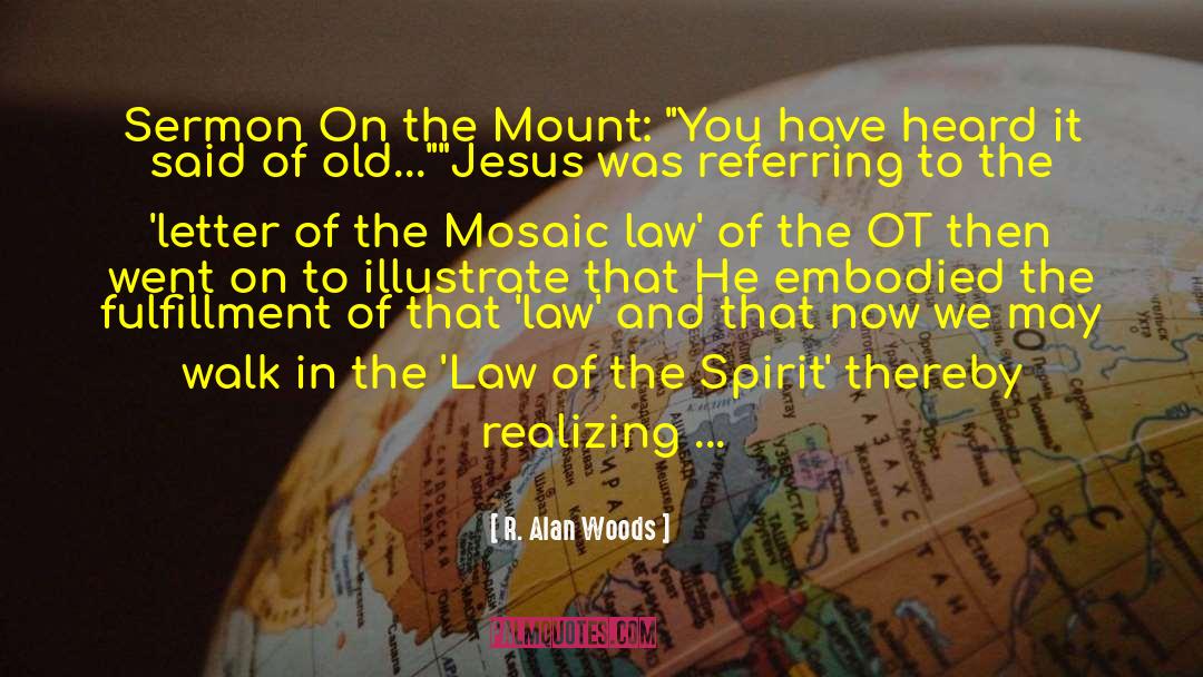 R. Alan Woods Quotes: Sermon On the Mount: 