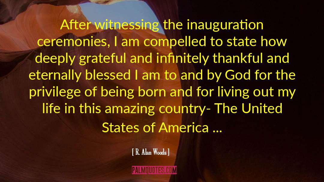 R. Alan Woods Quotes: After witnessing the inauguration ceremonies,