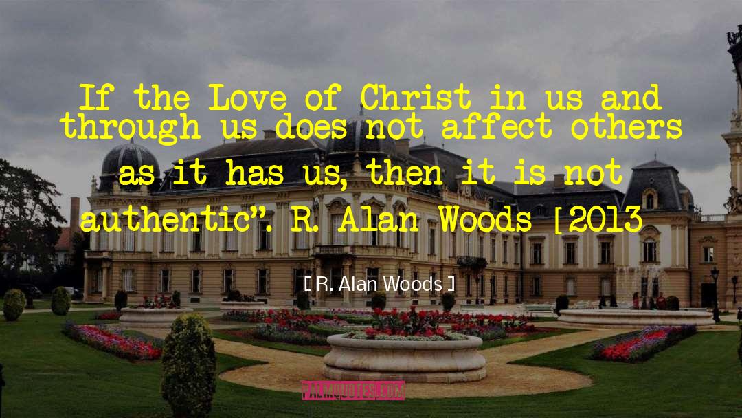 R. Alan Woods Quotes: If the Love of Christ