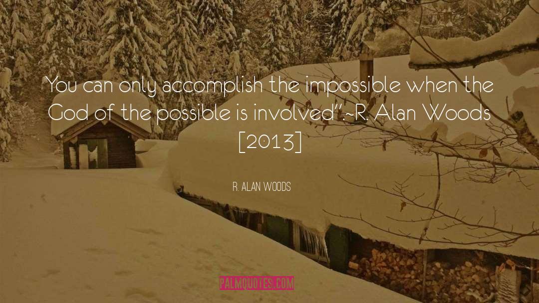 R. Alan Woods Quotes: You can only accomplish the