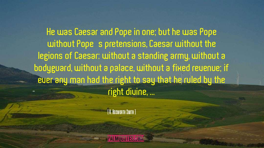 R. Bosworth Smith Quotes: He was Caesar and Pope