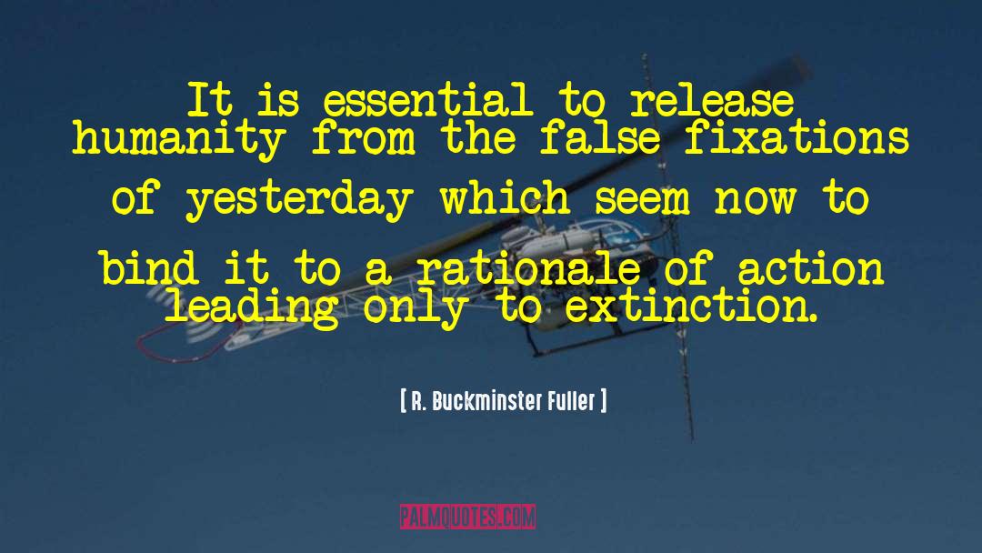 R. Buckminster Fuller Quotes: It is essential to release