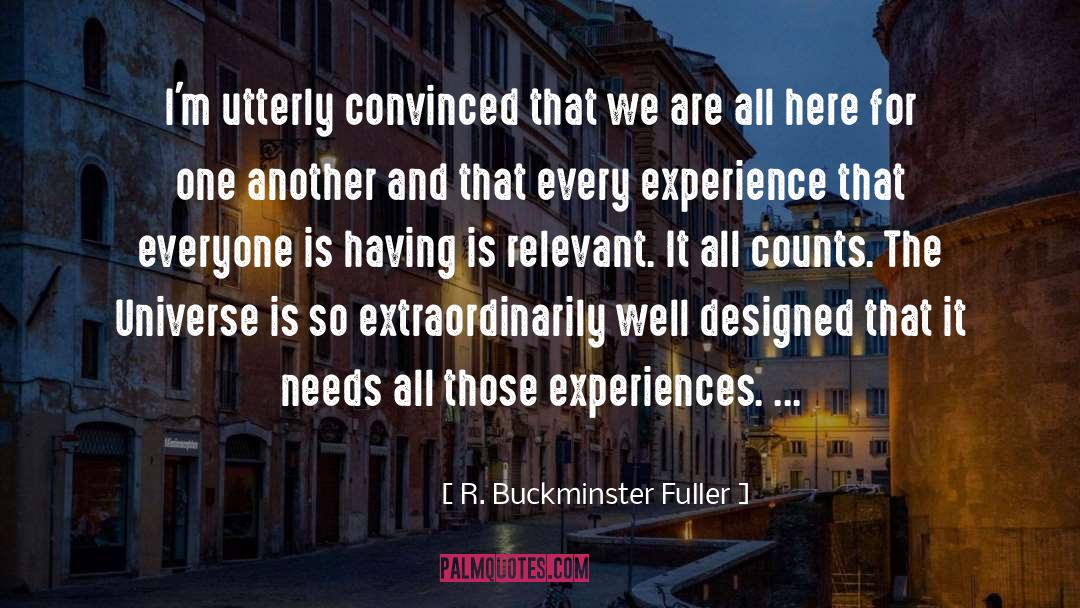 R. Buckminster Fuller Quotes: I'm utterly convinced that we