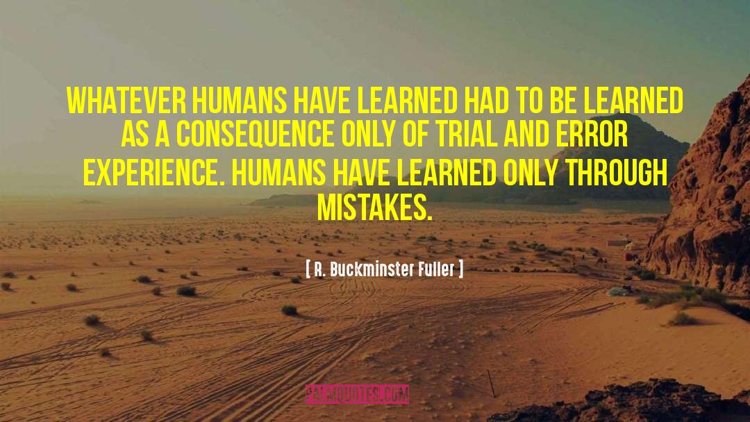 R. Buckminster Fuller Quotes: Whatever humans have learned had