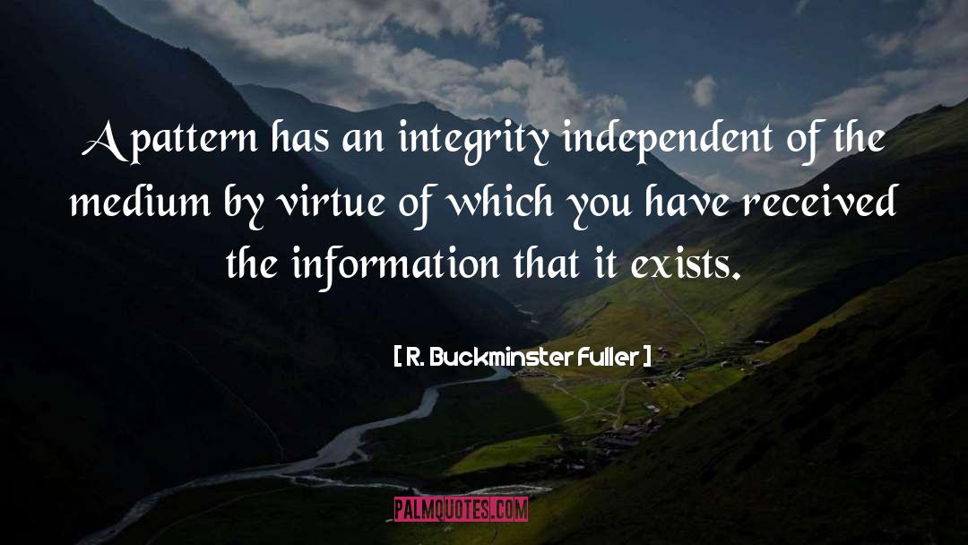 R. Buckminster Fuller Quotes: A pattern has an integrity