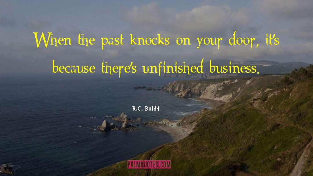 R.C. Boldt Quotes: When the past knocks on