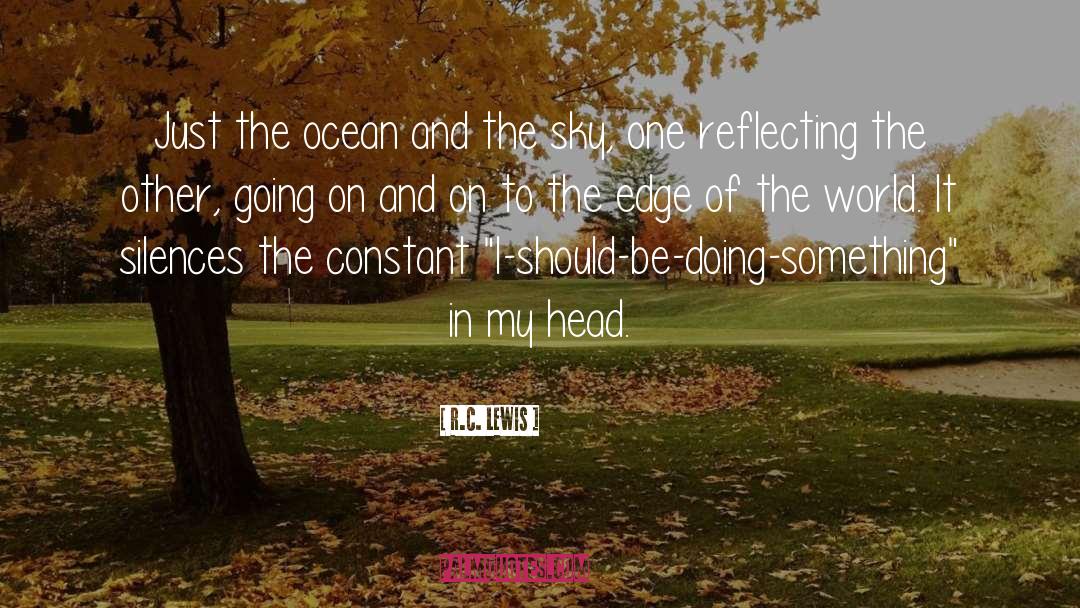 R.C. Lewis Quotes: Just the ocean and the