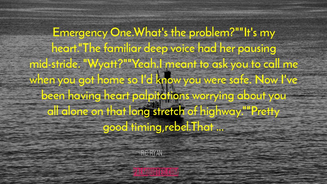 R.C. Ryan Quotes: Emergency One.What's the problem?