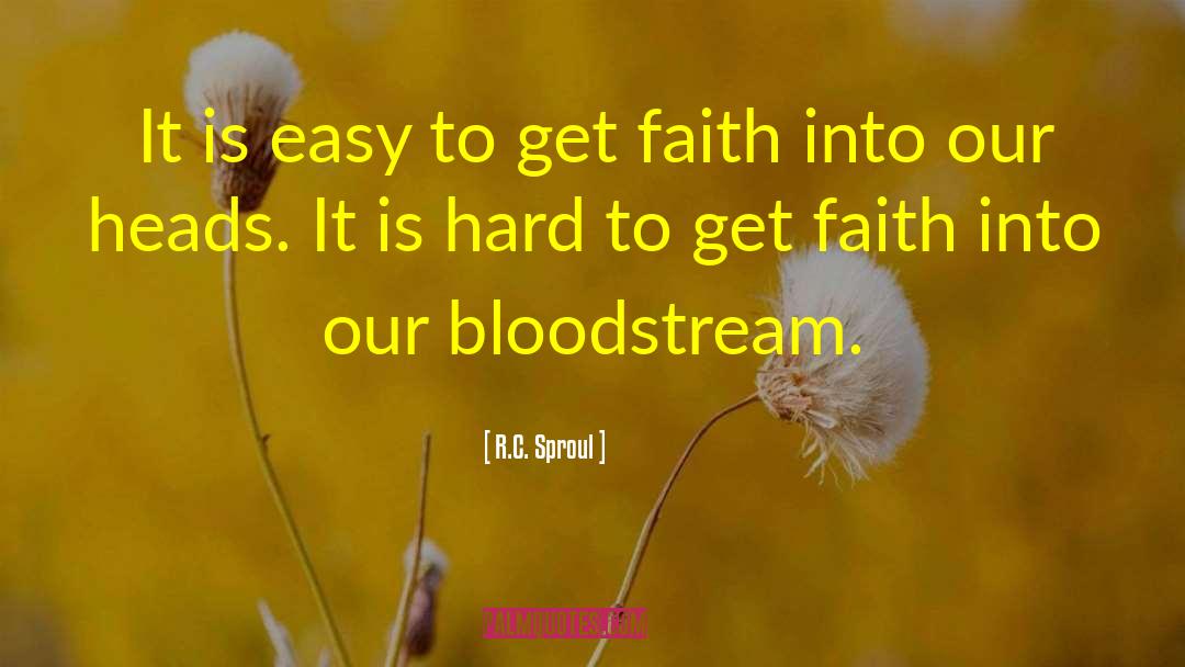 R.C. Sproul Quotes: It is easy to get