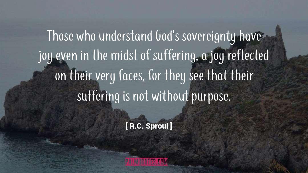 R.C. Sproul Quotes: Those who understand God's sovereignty