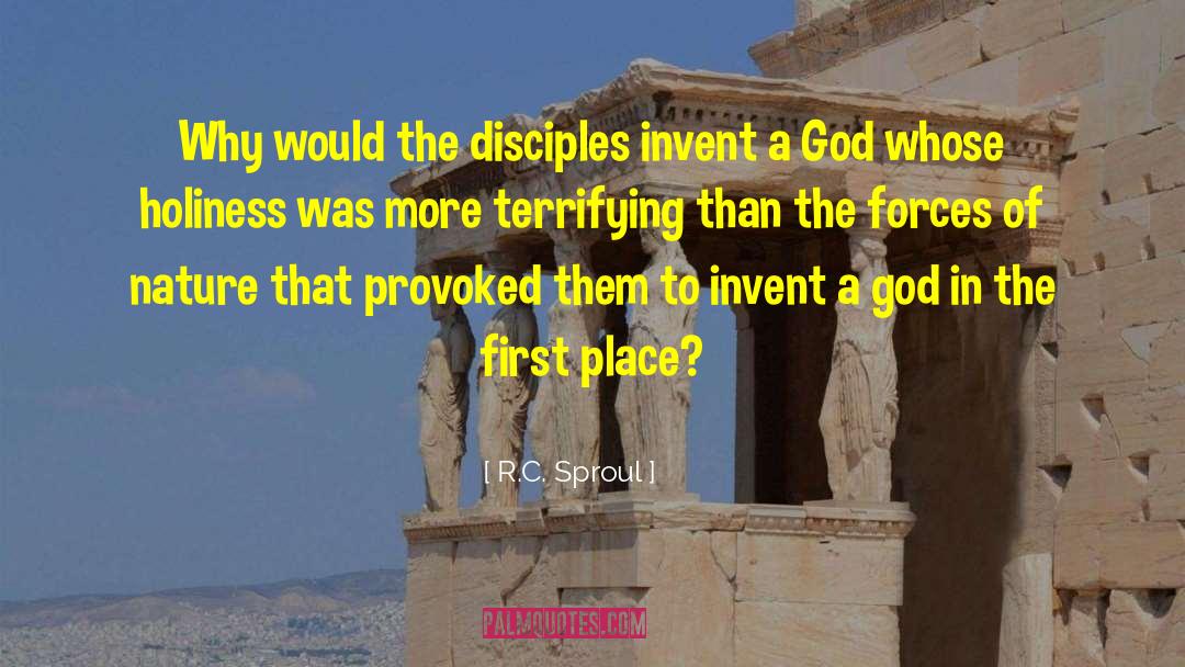 R.C. Sproul Quotes: Why would the disciples invent