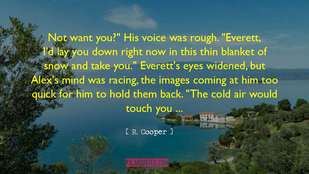 R. Cooper Quotes: Not want you?