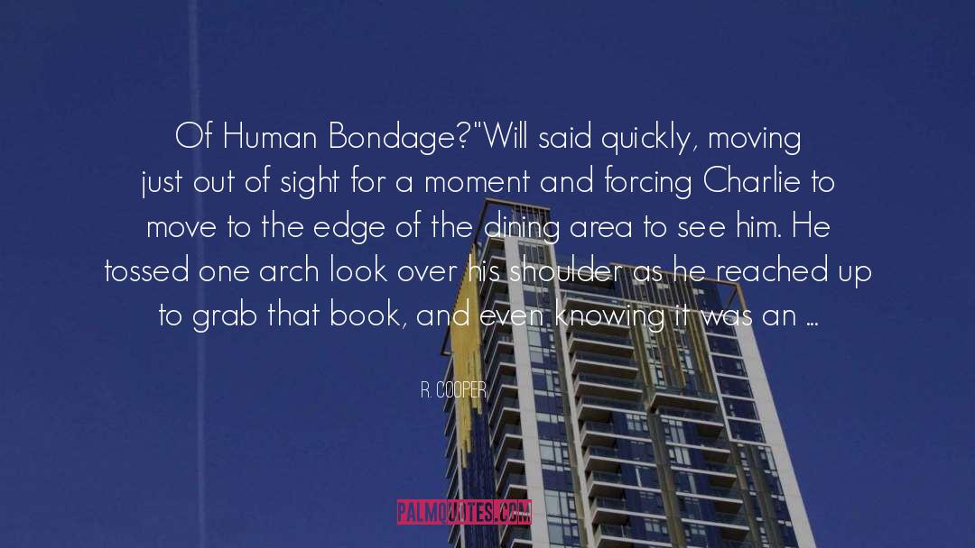 R. Cooper Quotes: Of Human Bondage?