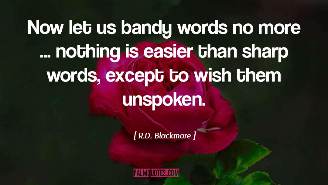 R.D. Blackmore Quotes: Now let us bandy words