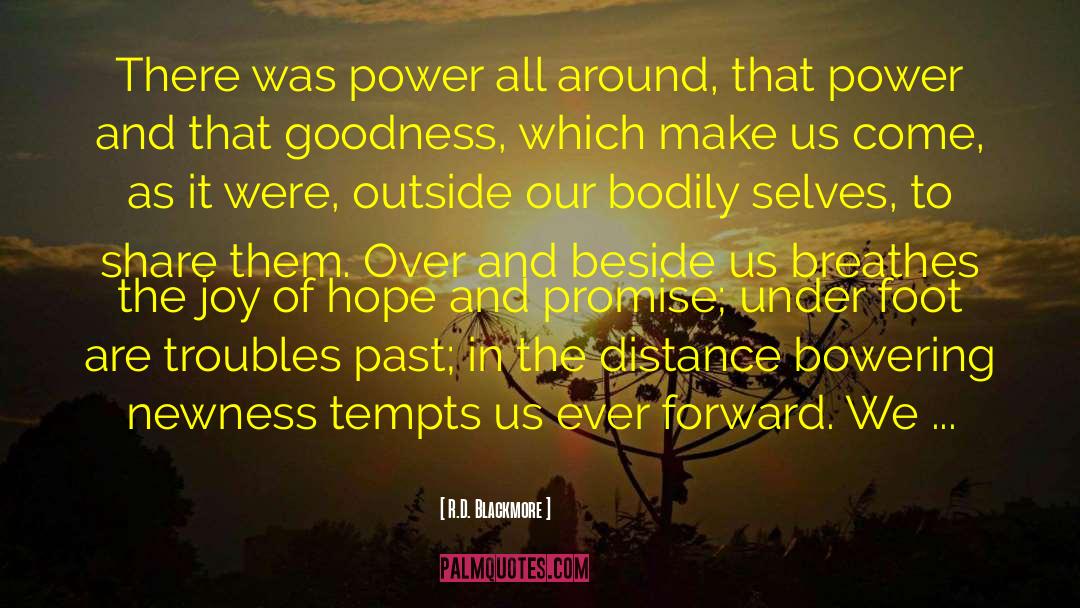 R.D. Blackmore Quotes: There was power all around,