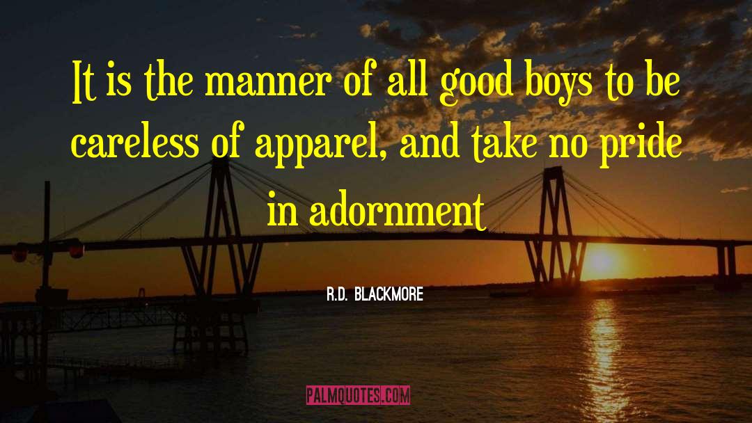 R.D. Blackmore Quotes: It is the manner of