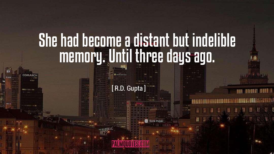 R.D. Gupta Quotes: She had become a distant