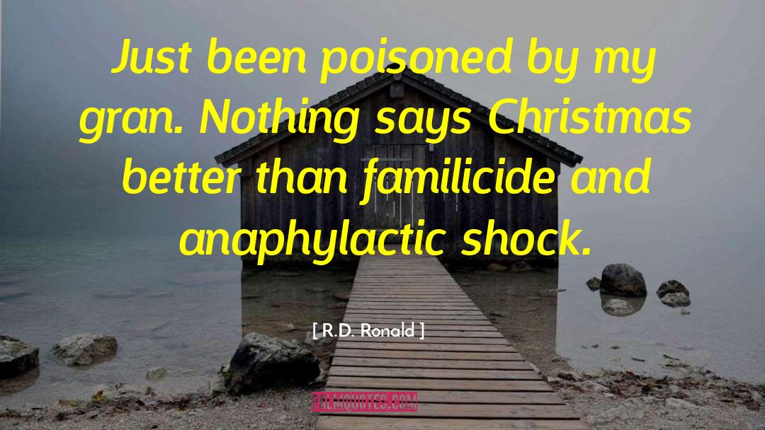 R.D. Ronald Quotes: Just been poisoned by my