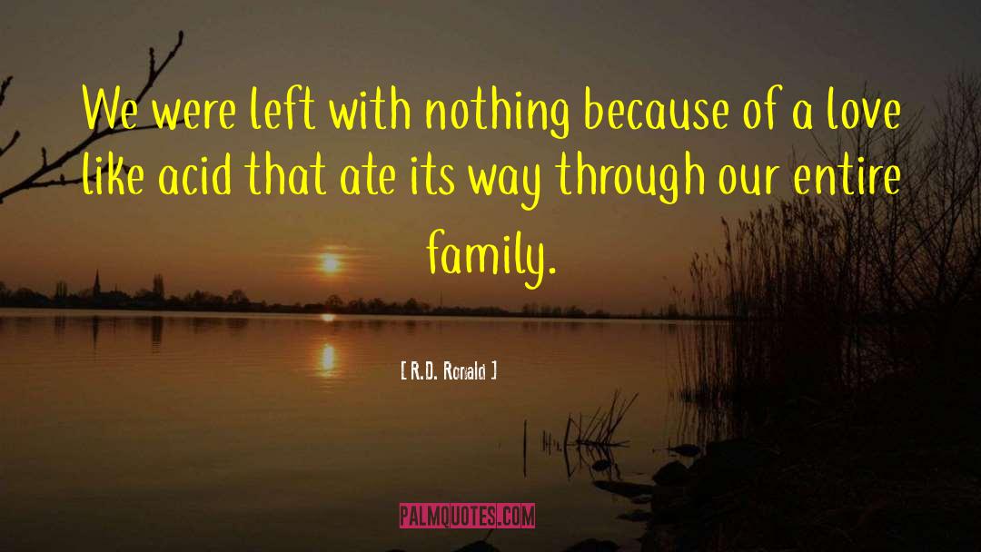 R.D. Ronald Quotes: We were left with nothing