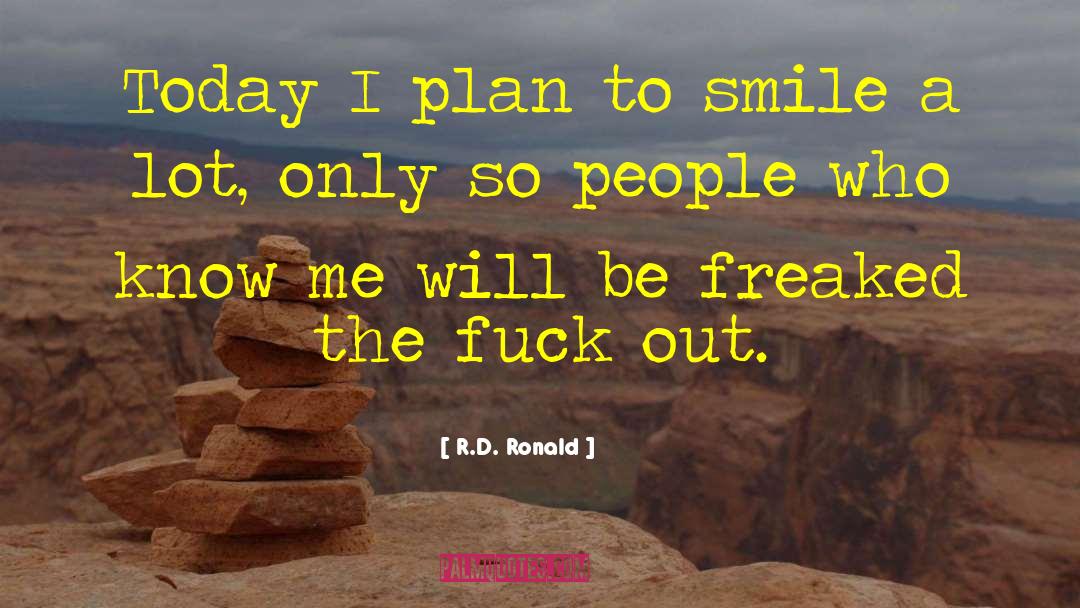 R.D. Ronald Quotes: Today I plan to smile