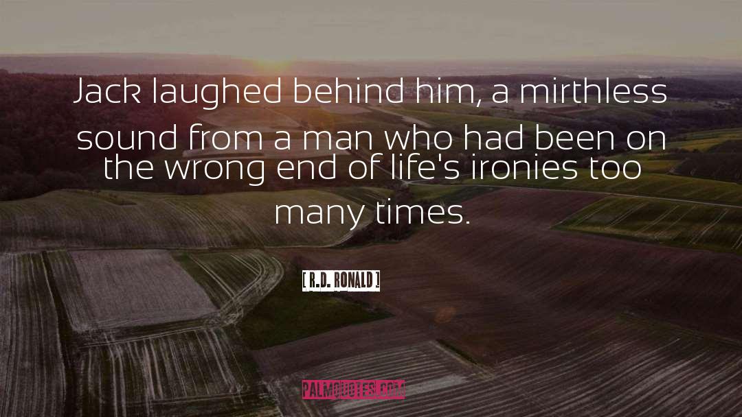R.D. Ronald Quotes: Jack laughed behind him, a