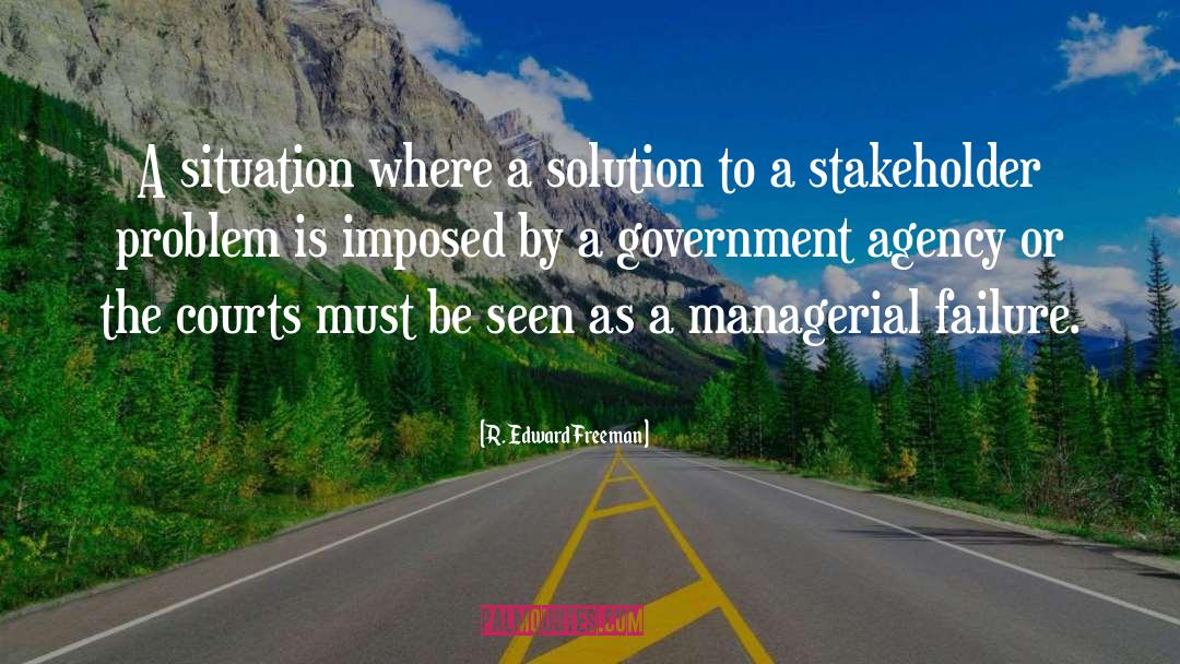 R. Edward Freeman Quotes: A situation where a solution