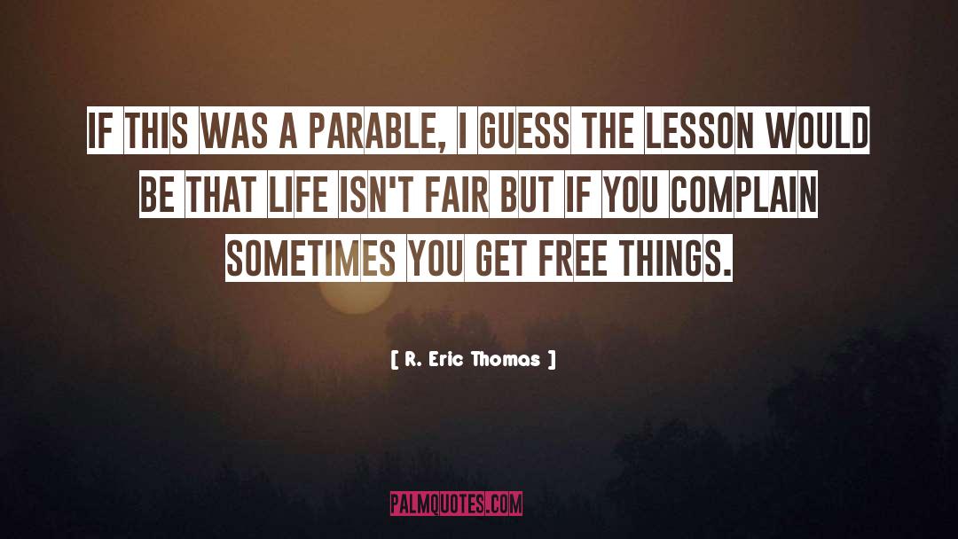 R. Eric Thomas Quotes: If this was a parable,