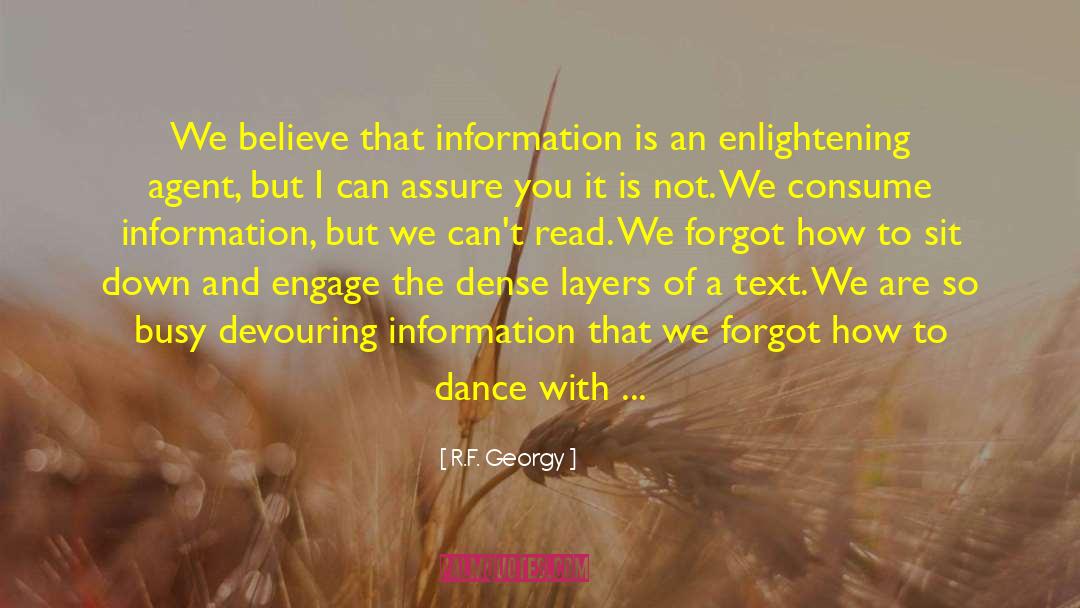 R.F. Georgy Quotes: We believe that information is