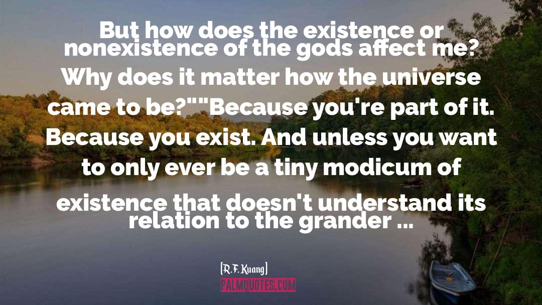 R.F. Kuang Quotes: But how does the existence