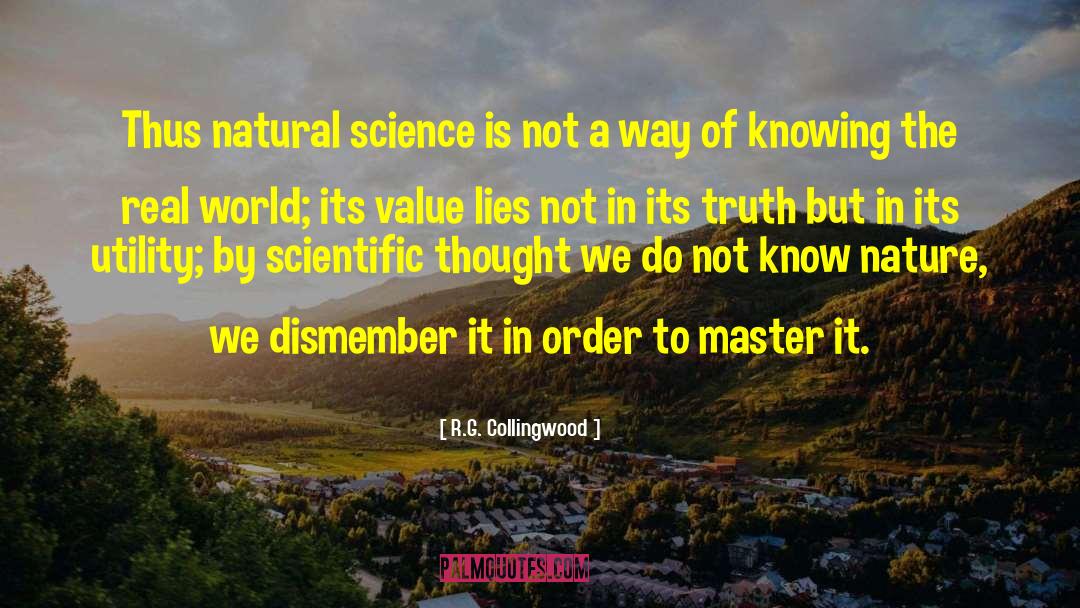 R.G. Collingwood Quotes: Thus natural science is not