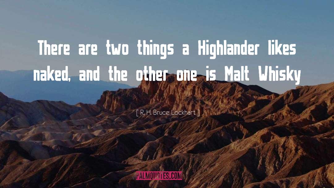 R. H. Bruce Lockhart Quotes: There are two things a