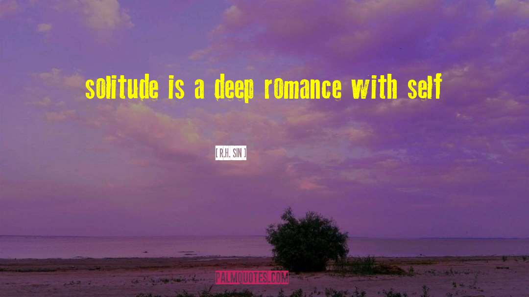 R.H. Sin Quotes: solitude is a deep romance