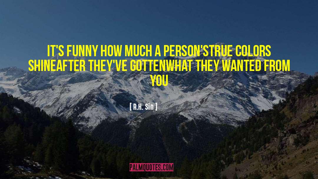 R.H. Sin Quotes: it's funny how much a