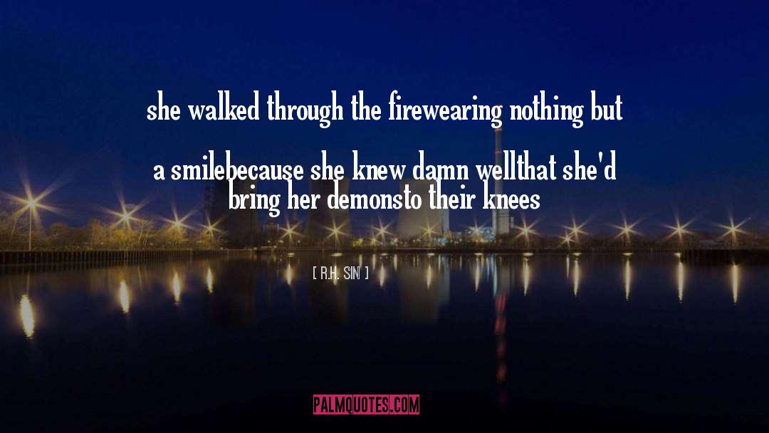R.H. Sin Quotes: she walked through the fire<br