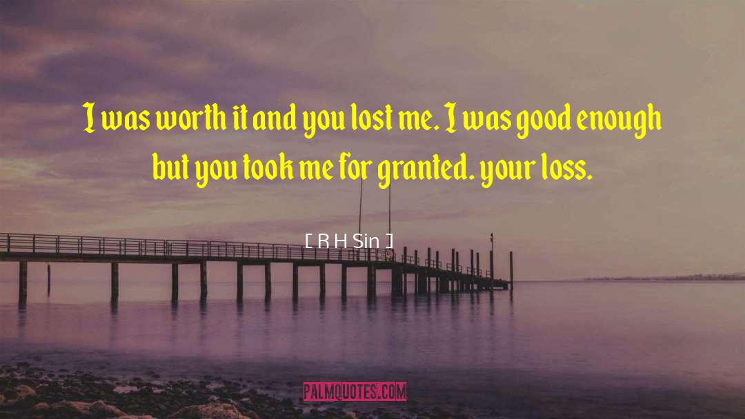 R.H. Sin Quotes: I was worth it and