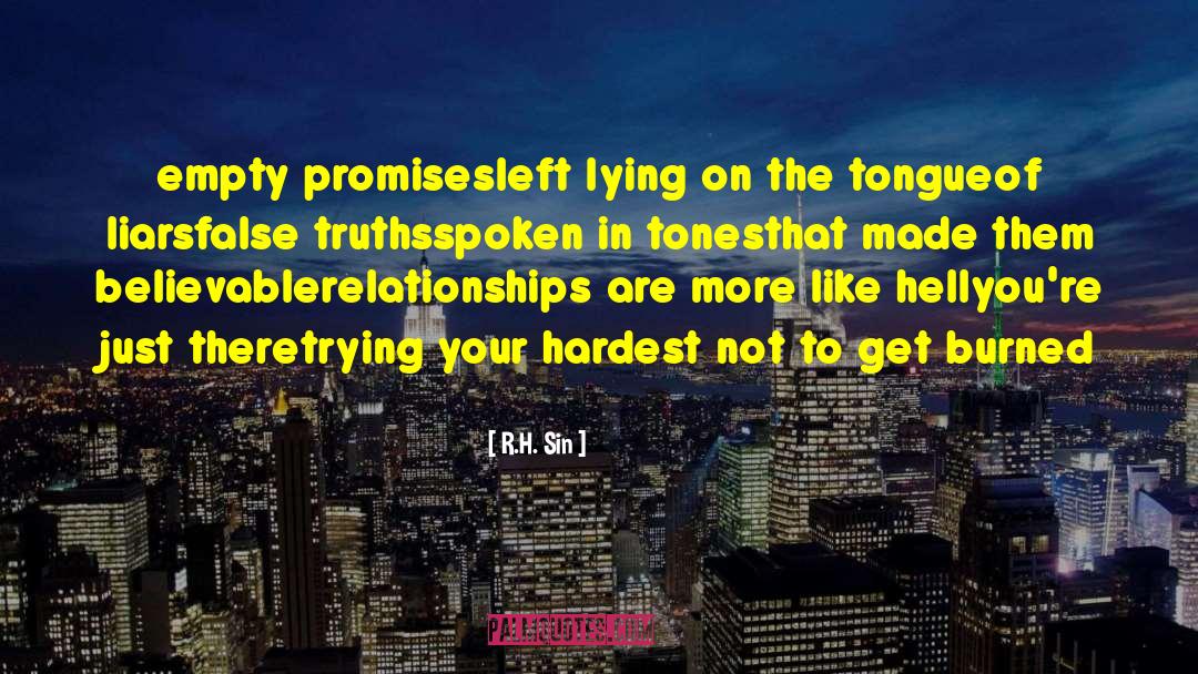 R.H. Sin Quotes: empty promises<br />left lying on