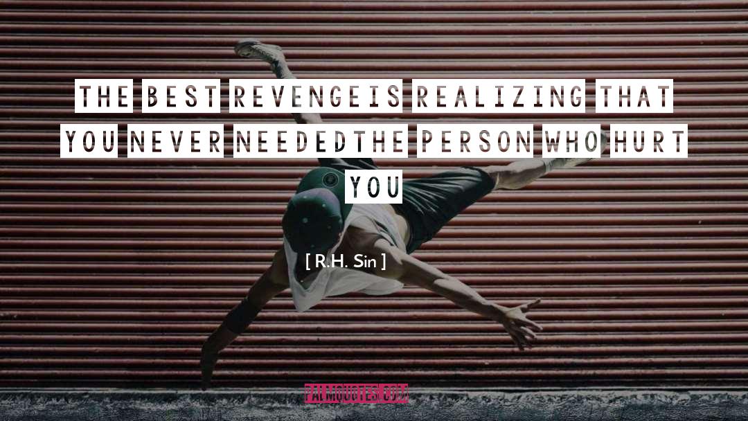 R.H. Sin Quotes: the best revenge<br />is realizing