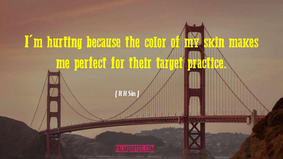 R.H. Sin Quotes: I'm hurting because the color