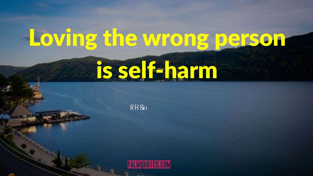 R.H. Sin Quotes: Loving the wrong person is