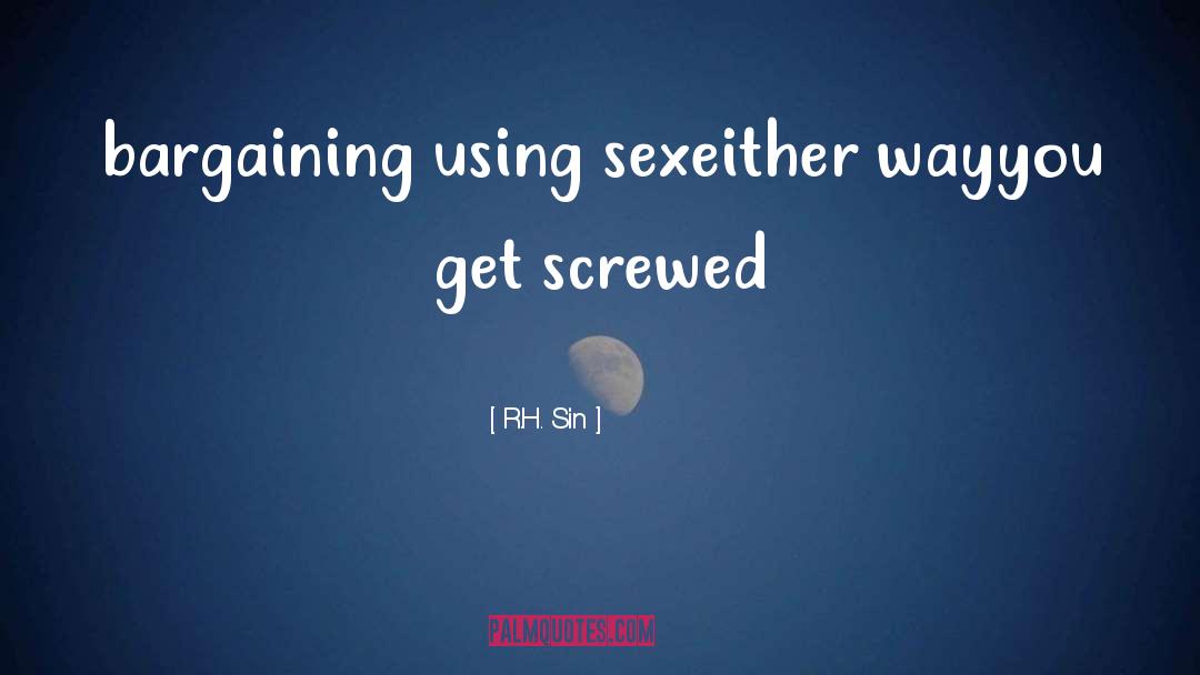 R.H. Sin Quotes: bargaining using sex<br />either way<br