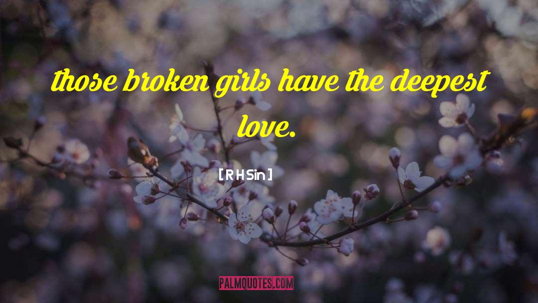R.H. Sin Quotes: those broken girls have the
