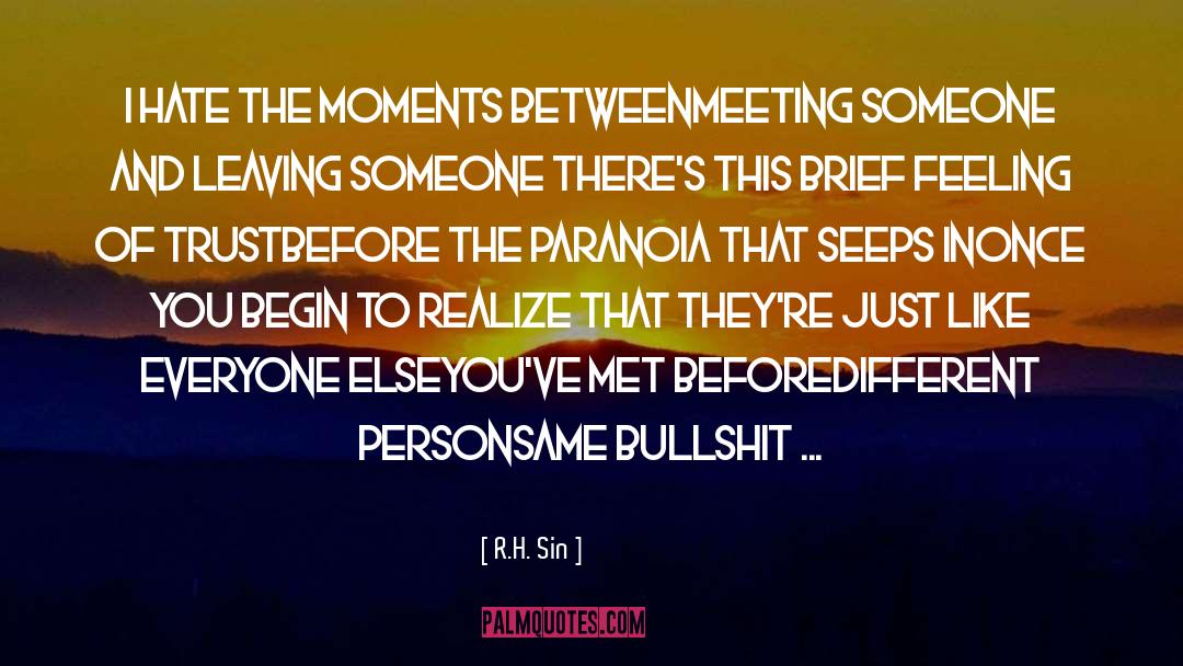 R.H. Sin Quotes: I hate the moments between<br