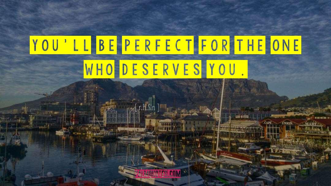 R.H. Sin Quotes: You'll be perfect for the