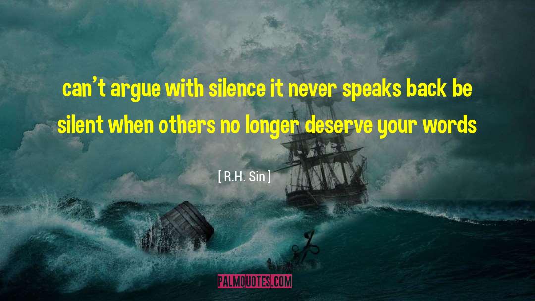 R.H. Sin Quotes: can't argue with silence <br