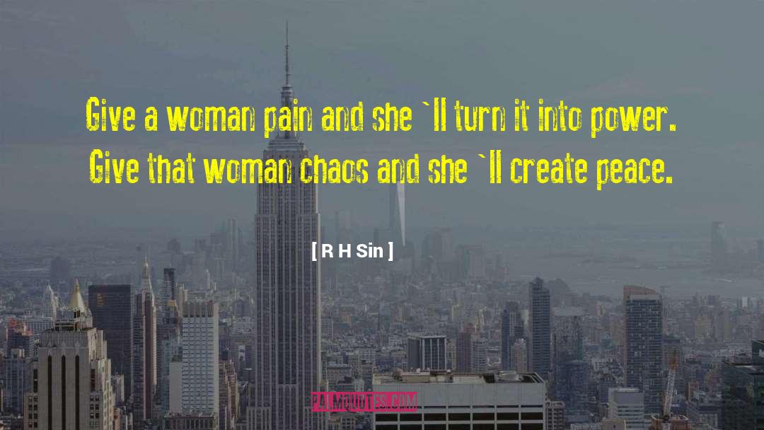 R.H. Sin Quotes: Give a woman pain and