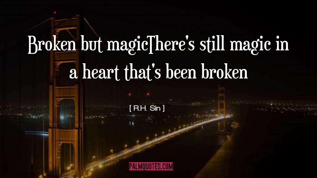 R.H. Sin Quotes: Broken but magic<br /><br />There's