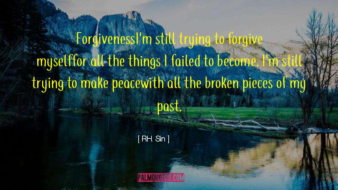 R.H. Sin Quotes: Forgiveness<br /><br />I'm still trying