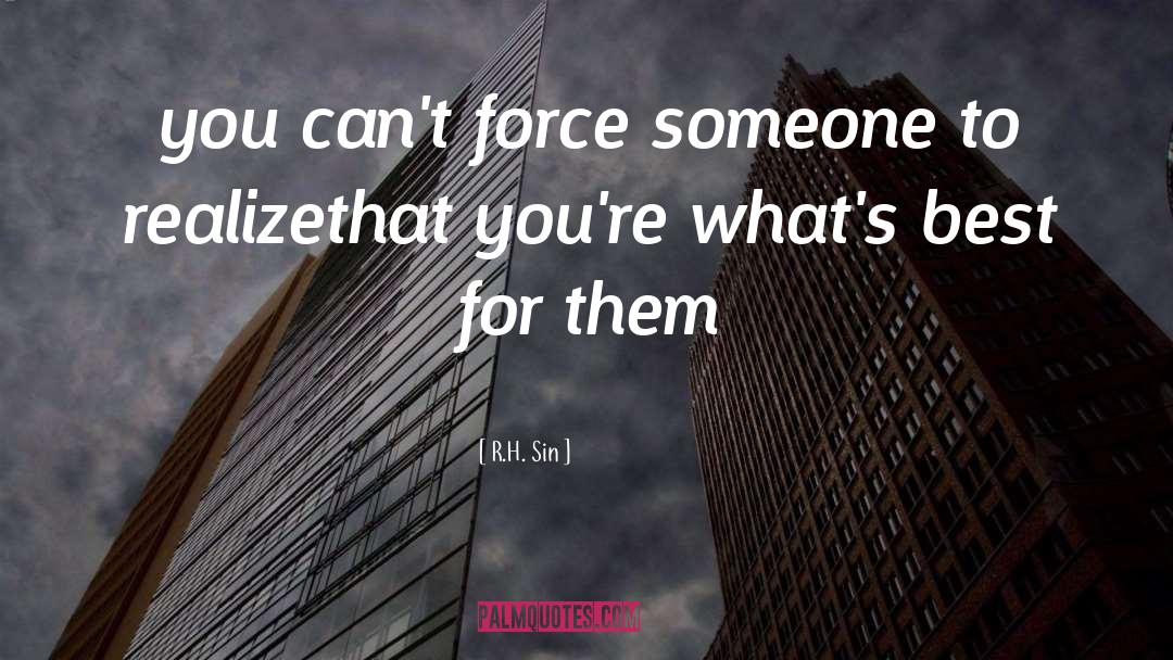 R.H. Sin Quotes: you can't force someone to