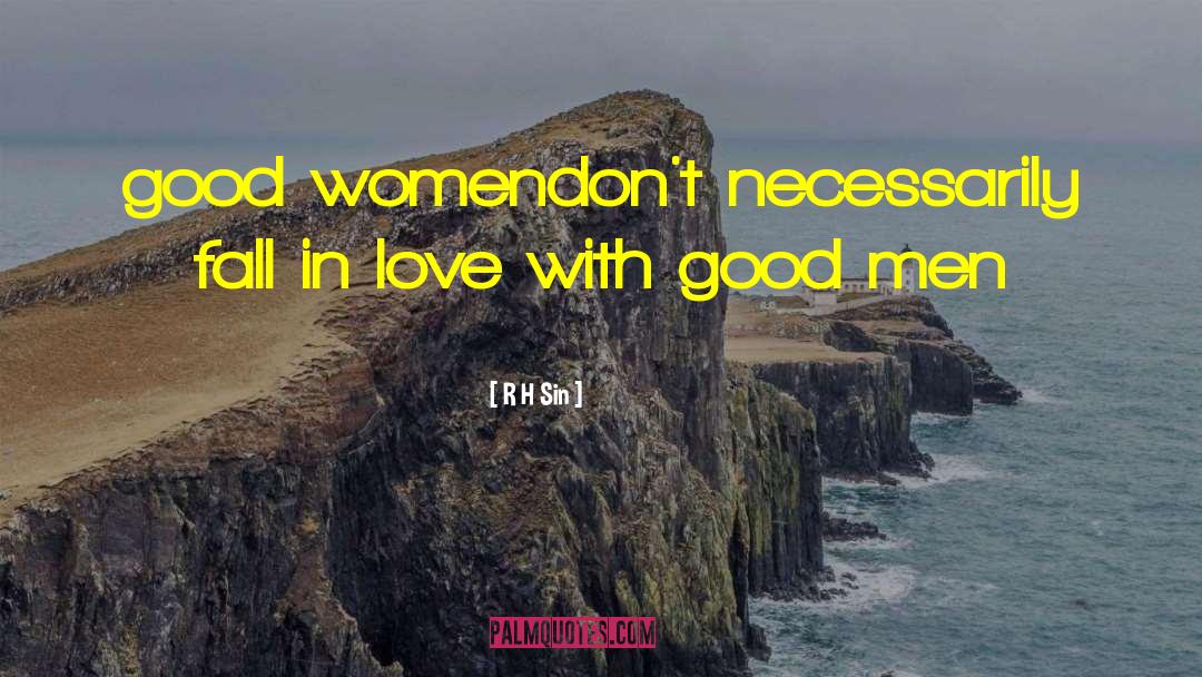 R.H. Sin Quotes: good women<br />don't necessarily <br